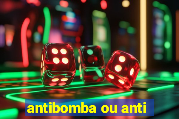 antibomba ou anti-bomba